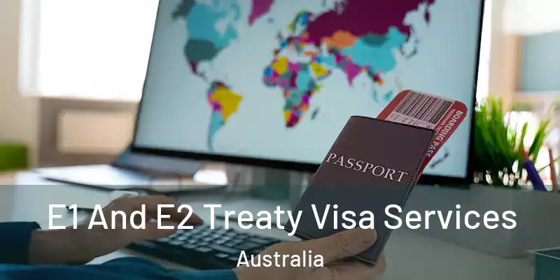  E1 And E2 Treaty Visa Services Australia