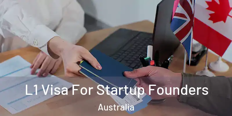  L1 Visa For Startup Founders Australia