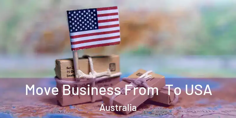  Move Business From To USA Australia