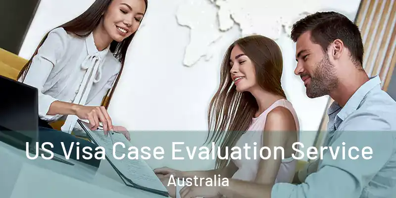  US Visa Case Evaluation Service Australia