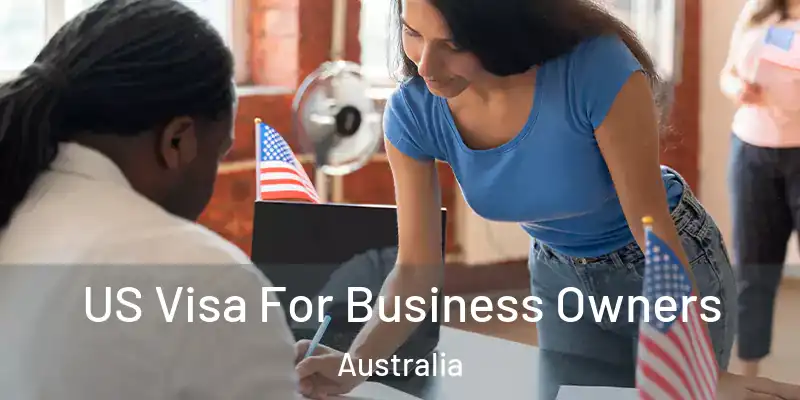  US Visa For Business Owners Australia