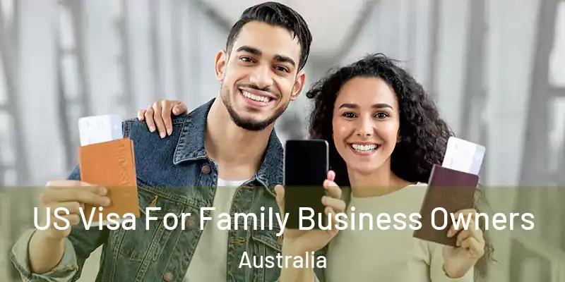  US Visa For Family Business Owners Australia