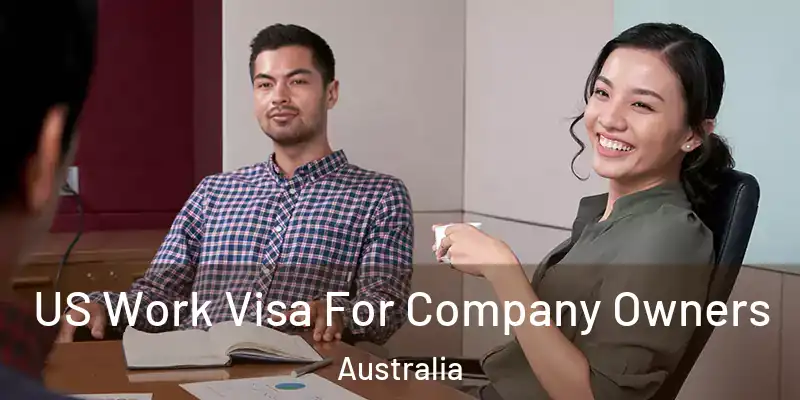  US Work Visa For Company Owners Australia